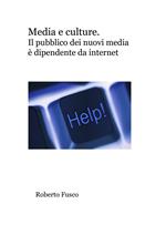 Media e culture. Il pubblico dei nuovi media si fa di internet