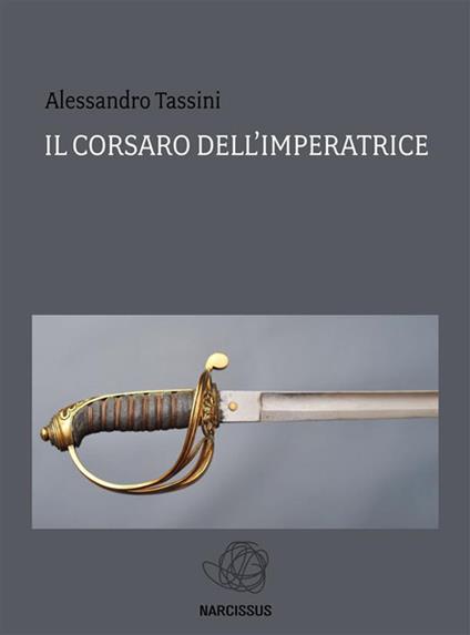 Il corsaro dell'imperatrice - Alessandro Tassini - ebook