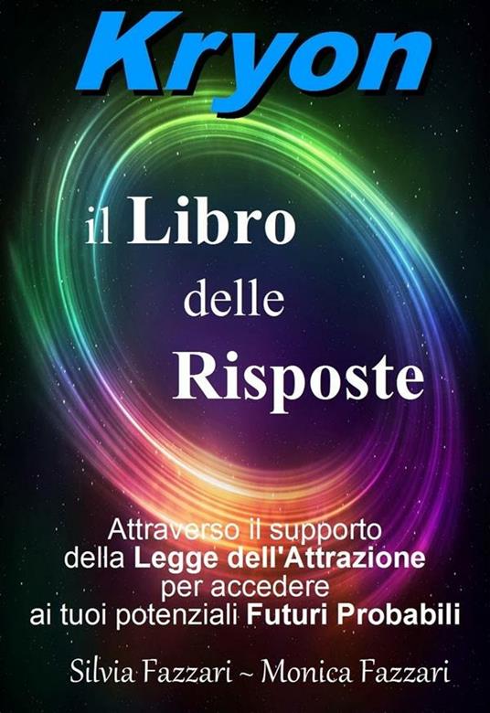 Kryon il libro delle risposte - Monica Fazzari,Silvia Fazzari - ebook