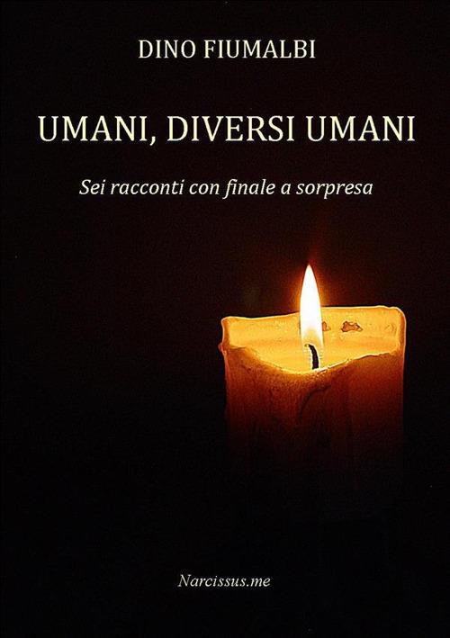 Umani, diversi umani - Dino Fiumalbi - ebook