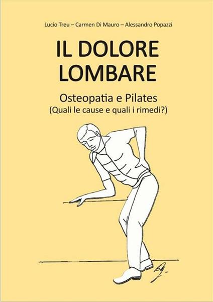 Il dolore lombare. Osteopatia e pilates - Carmen Di Mauro,Alessandro Popazzi,Lucio Treu - ebook