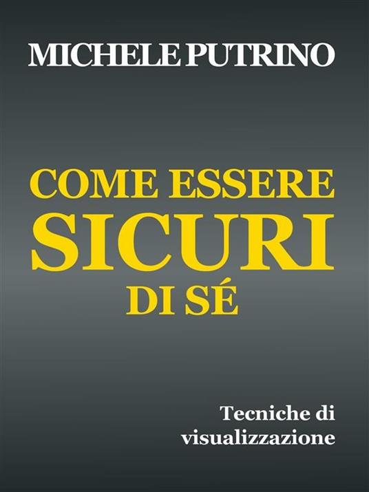 Come essere sicuri di sé - Michele Putrino - ebook