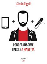 Ponderatissime parole a manetta