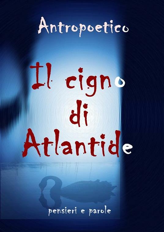 Il cigno di Atlantide - Antropoetico - ebook