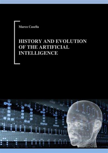 History and evolution of Artificial Intelligence - Marco Casella - ebook