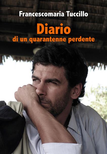 Diario di un quarantenne perdente - Francescomaria Tuccillo - ebook