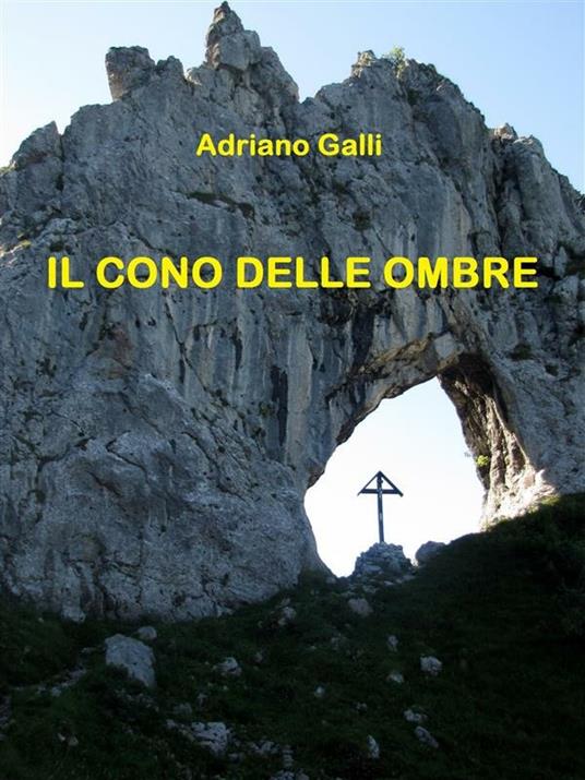 Il cono delle ombre - Adriano Galli - ebook