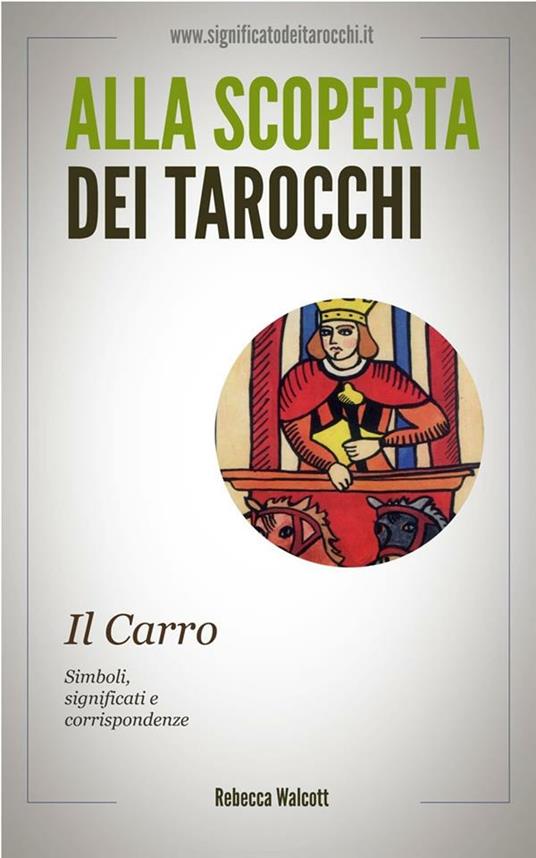 Il carro negli arcani maggiori dei tarocchi - Rebecca Walcott - ebook