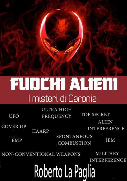 Fuochi alieni. I misteri di Caronia - Roberto La Paglia - ebook