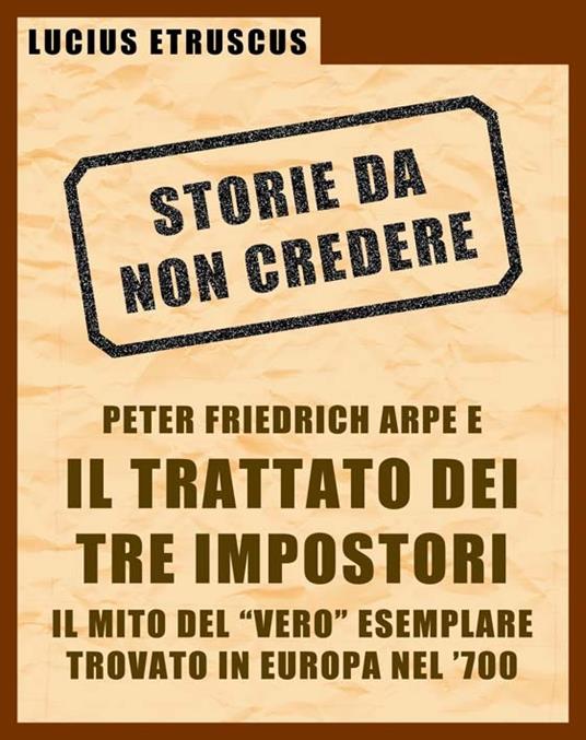 Arpe e il trattato dei tre impostori. Storie da non credere. Vol. 3 - Lucius Etruscus - ebook