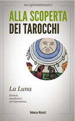 La luna negli arcani maggiori dei tarocchi. Alla scoperta dei tarocchi