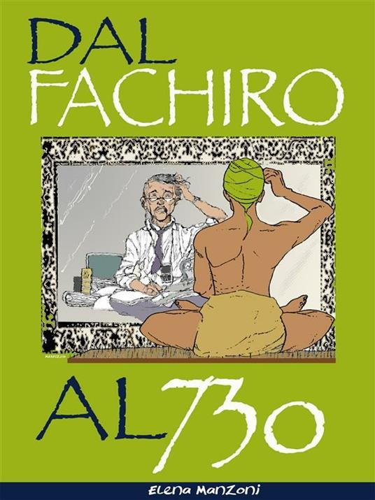 Dal fachiro al 730 - Elena Manzoni - ebook