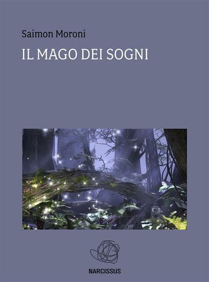 Il mago dei sogni - Saimon Moroni - ebook