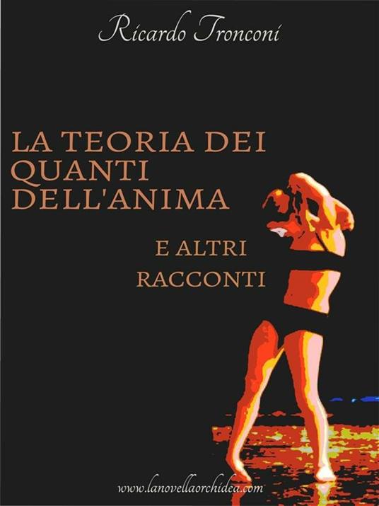 La teoria dei quanti dell'anima e altri racconti - Ricardo Tronconi - ebook