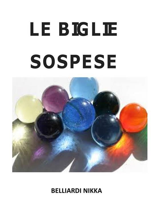 Le biglie sospese - Nikka Belliardi - ebook