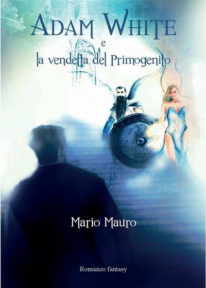 Adam White e la vendetta del Primogenito - Mario Mauro - ebook