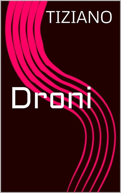 Droni - Tiziano - ebook