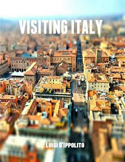 Visiting Italy (Italian Version) - Luigi D'ippolito - ebook