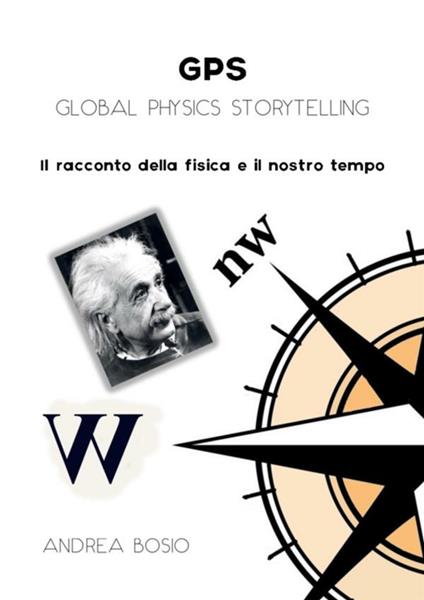 GPS. Global physics storytelling - Andrea Bosio - ebook