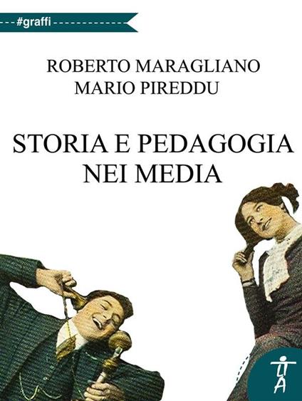 Storia e pedagogia nei media - Roberto Maragliano,Mario Pireddu - ebook