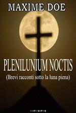 Plenilunium noctis. Brevi racconti sotto la luna piena