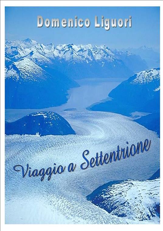 Viaggio a settentrione - Domenico Liguori - ebook