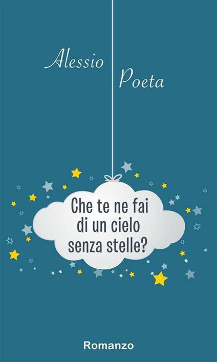 Che te ne fai di un cielo senza stelle? - Alessio Poeta - ebook