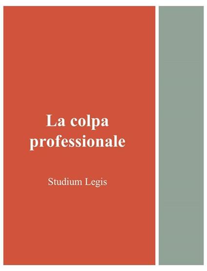 La colpa professionale - Studium Legis - ebook