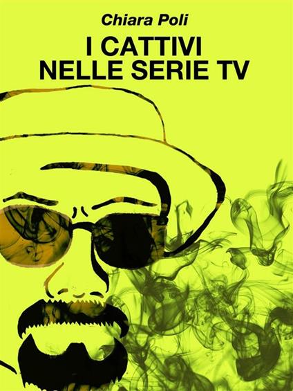 I cattivi nelle serie tv - Chiara Poli - ebook