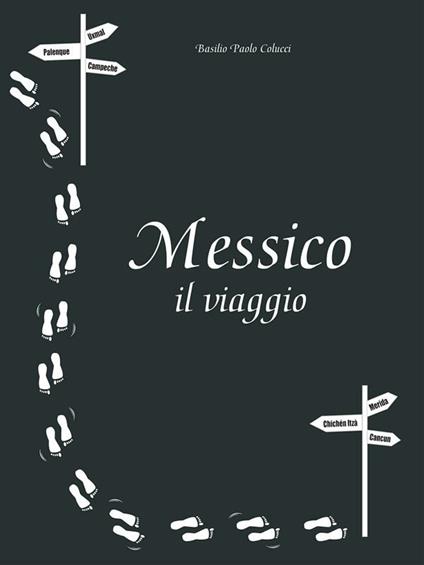 Messico il viaggio - Basilio Paolo Colucci - ebook