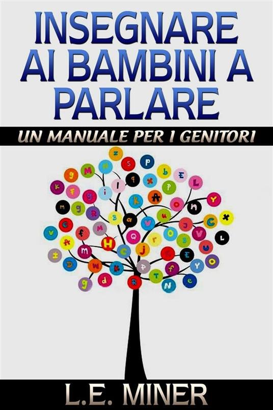 Insegnare ai bambini a parlare. Un manuale per genitori