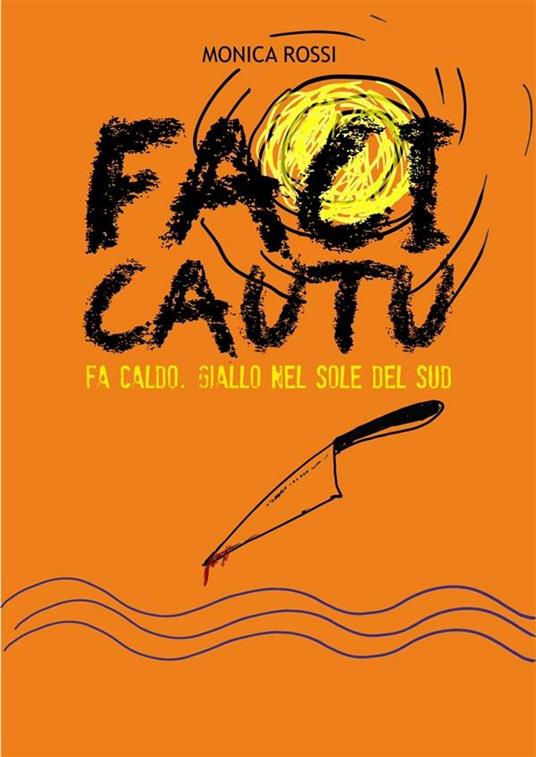 Faci cautu. Giallo nel sole del sud - Monica Rossi - ebook