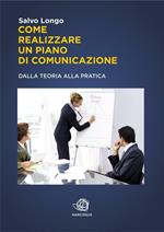 Come realizzare un piano di comunicazione. Dalla teoria alla pratica