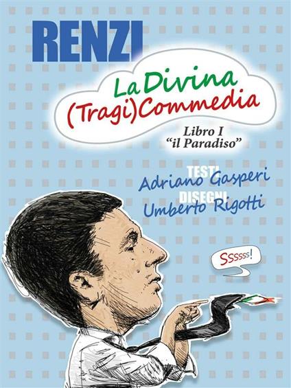 Renzi, la divina (tragi)commedia - Adriano Gasperi,Umberto Rigotti - ebook