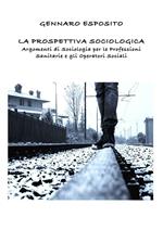 La prospettiva sociologica. Argomenti di sociologia per le professioni sanitarie e gli operatori sociali