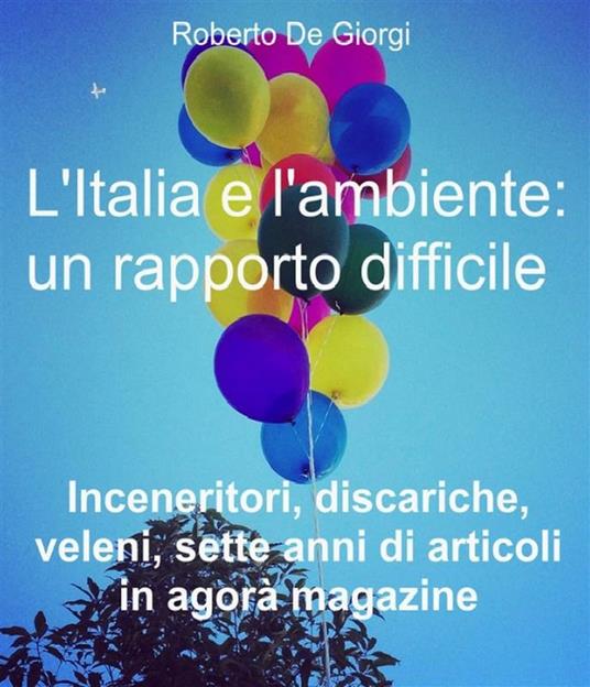 L'Italia e l'ambiente: un rapporto difficile - Roberto De Giorgi - ebook