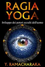 Raja Yoga. Sviluppo dei poteri occulti dell'uomo