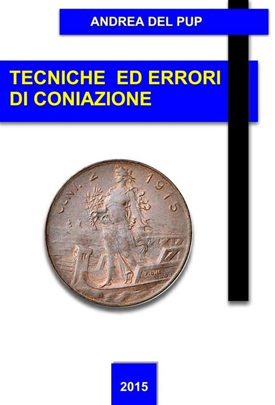 Tecniche ed errori di coniazione - Andrea Del Pup - ebook