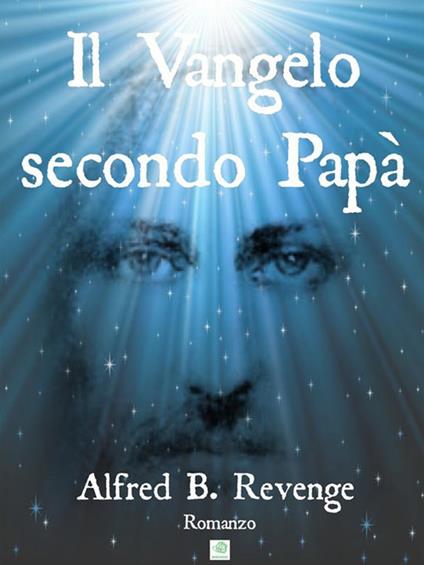 Il vangelo secondo papà - Alfred B. Revenge - ebook