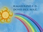 Raggiolino e il dono del sole