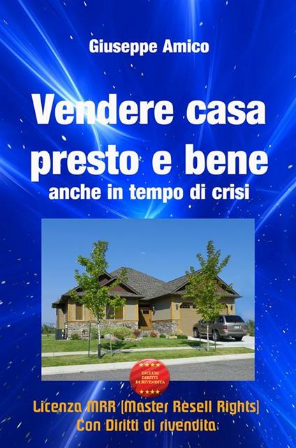 Vendere casa presto e bene anche in tempo di crisi - Giuseppe Amico - ebook