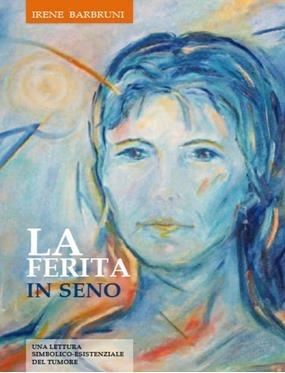 La ferita in seno. Una lettura simbolico-esistenziale del tumore - Irene Barbruni - ebook