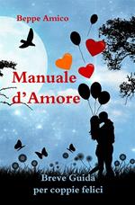 Manuale d'amore. Breve guida per coppie felici