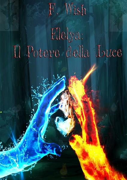 Elelya: il potere della luce - F. Wish - ebook