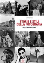 Storie e stili della fotografia. Dalle origini al 1950