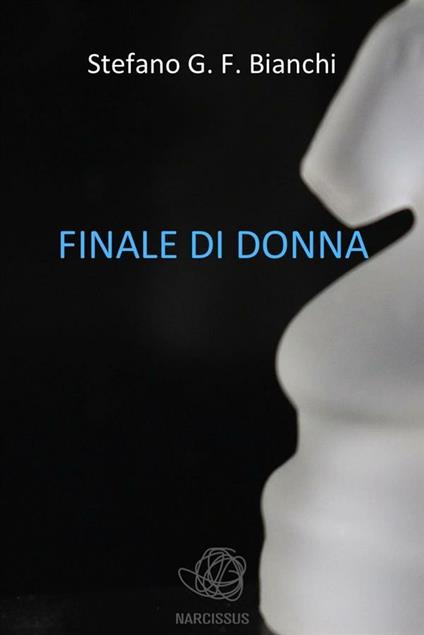 Finale di donna - Stefano G. F. Bianchi - ebook