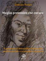 Meglio prevenire che curare. Il pensiero di Bernardino Ramazzini medico sociale e scienziato visionario