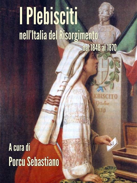 I plebisciti nell'Italia del Risorgimento - Sebastiano Porcu - ebook