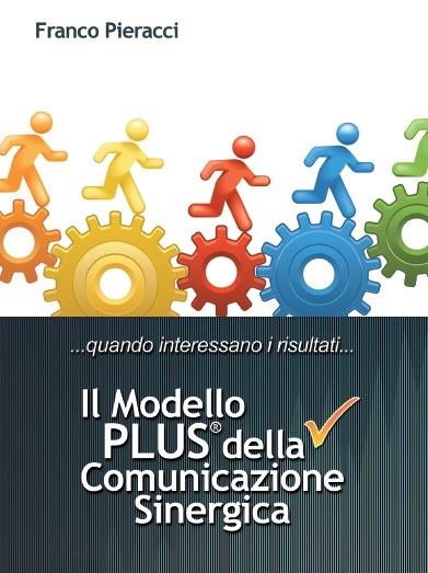 Il modello PLUS della comunicazione sinergica - Franco Pieracci - ebook
