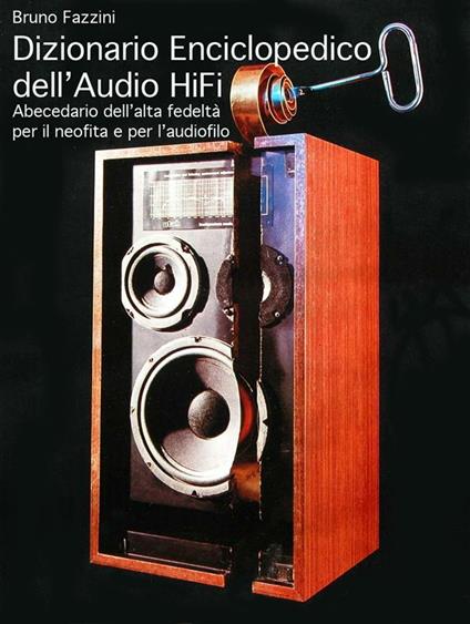 Dizionario enciclopedico dell'audio hi-fi - Bruno Fazzini - ebook